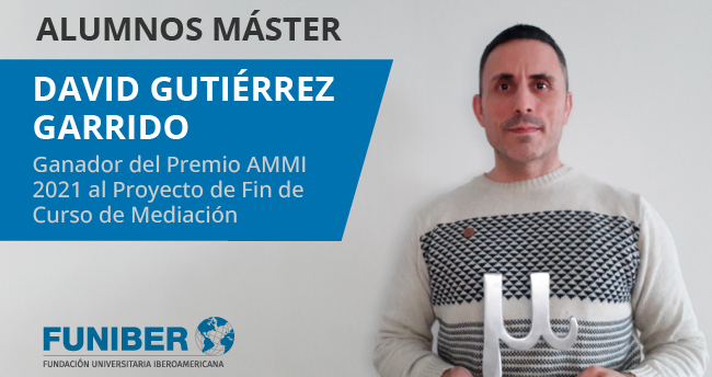 Entrevista al estudiante David Gutiérrez Garrido, galardonado con el Premio AMMI 2021 al Proyecto de Fin de Curso de Mediación